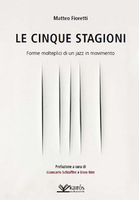 Le cinque stagioni. Forme molteplici di un jazz in movimento - Librerie.coop