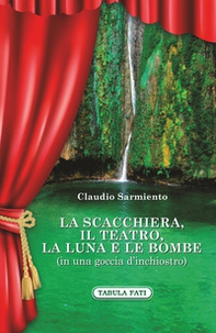 La scacchiera, il teatro, la luna e le bombe (in una goccia d'inchiostro) - Librerie.coop La scacchiera, il teatro, la luna e le bombe (in una goccia d'inchiostro) - Librerie.coop
