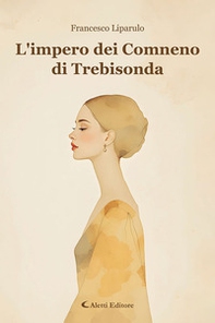 L'impero dei Comneno di Trebisonda - Librerie.coop