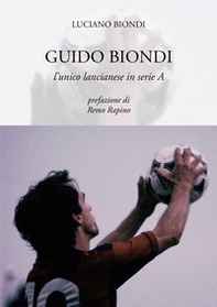 Guido Biondi. L'unico lancianese in serie A - Librerie.coop