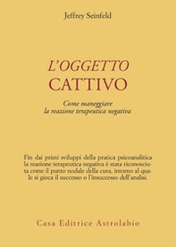 L'oggetto cattivo. Come gestire la reazione terapeutica negativa - Librerie.coop L'oggetto cattivo. Come gestire la reazione terapeutica negativa - Librerie.coop