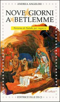 Nove giorni a Betlemme. Novena di Natale per ragazzi - Librerie.coop