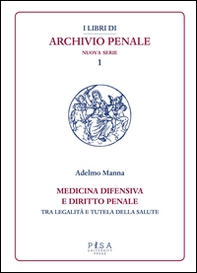 Medicina difensiva e il diritto penale. Tra legalità e tutela della salute - Librerie.coop