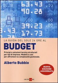 Il budget. Principi e soluzioni tecnico strutturali per tipi di impresa. Modelli e casi per affrontare la complessità gestionale, i legami con la balanced scorecard - Librerie.coop
