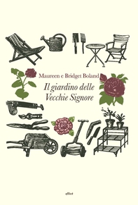 Il giardino delle vecchie signore - Librerie.coop Il giardino delle vecchie signore - Librerie.coop
