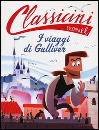 Il viaggi di Gulliver da Jonathan Swift. Classicini - Librerie.coop Il viaggi di Gulliver da Jonathan Swift. Classicini - Librerie.coop