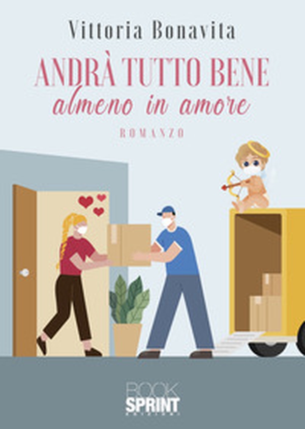 Andrà tutto bene almeno in amore - Librerie.coop Andrà tutto bene almeno in amore - Librerie.coop