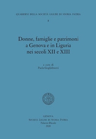 Donne, famiglie e patrimoni a Genova e in Liguria nei secoli XII e XIII - Librerie.coop