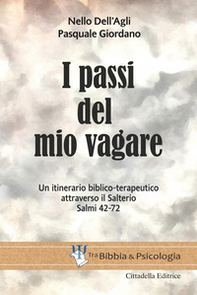 I passi del mio vagare. Un itinerario biblico-terapeutico attraverso il Salterio Salmi 42-72 - Librerie.coop
