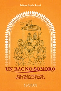 Un bagno sonoro. Percorso interiore nella Bhagavad-Gita - Librerie.coop