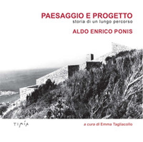 Paesaggio e progetto. Storia di un lungo percorso. Aldo Enrico Ponis - Librerie.coop Paesaggio e progetto. Storia di un lungo percorso. Aldo Enrico Ponis - Librerie.coop