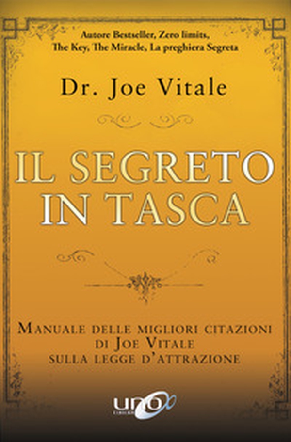 Il segreto in tasca. Manuale delle migliori citazioni di Joe Vitale sulla legge d'attrazione - Librerie.coop Il segreto in tasca. Manuale delle migliori citazioni di Joe Vitale sulla legge d'attrazione - Librerie.coop