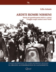 Arditi rombi nisseni. Storie di gentiluomini felici e veloci. Viaggio negli audaci anni Venti - Librerie.coop Arditi rombi nisseni. Storie di gentiluomini felici e veloci. Viaggio negli audaci anni Venti - Librerie.coop