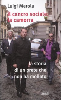 Il cancro sociale: la camorra. La storia di un prete che non ha mollato - Librerie.coop Il cancro sociale: la camorra. La storia di un prete che non ha mollato - Librerie.coop