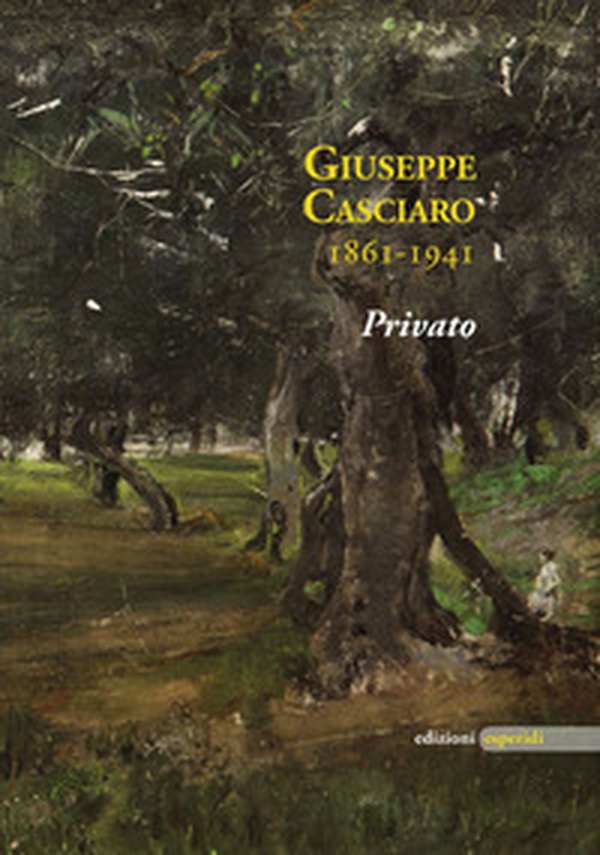 Giuseppe Casciaro 1861-1941. Privato - Librerie.coop Giuseppe Casciaro 1861-1941. Privato - Librerie.coop