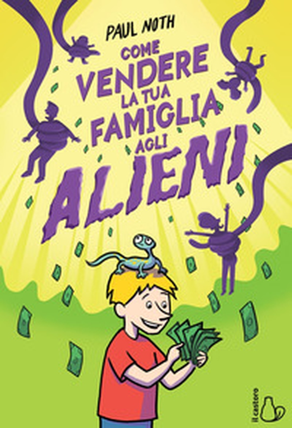 Come vendere la tua famiglia agli alieni - Librerie.coop Come vendere la tua famiglia agli alieni - Librerie.coop