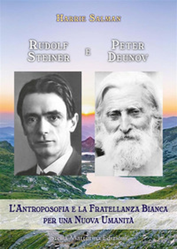Rudolf Steiner e Peter Deunov. L'antroposofia e la fratellanza bianca per una nuova umanità - Librerie.coop Rudolf Steiner e Peter Deunov. L'antroposofia e la fratellanza bianca per una nuova umanità - Librerie.coop