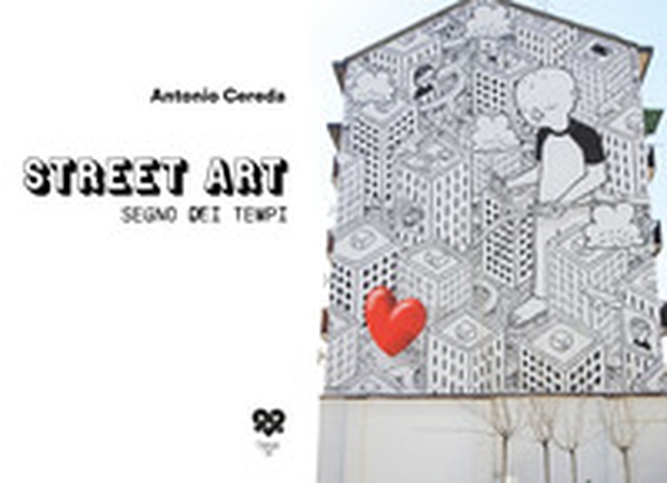 Street art segno dei tempi - Librerie.coop Street art segno dei tempi - Librerie.coop