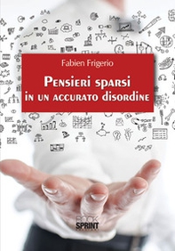 Pensieri sparsi in un accurato disordine - Librerie.coop