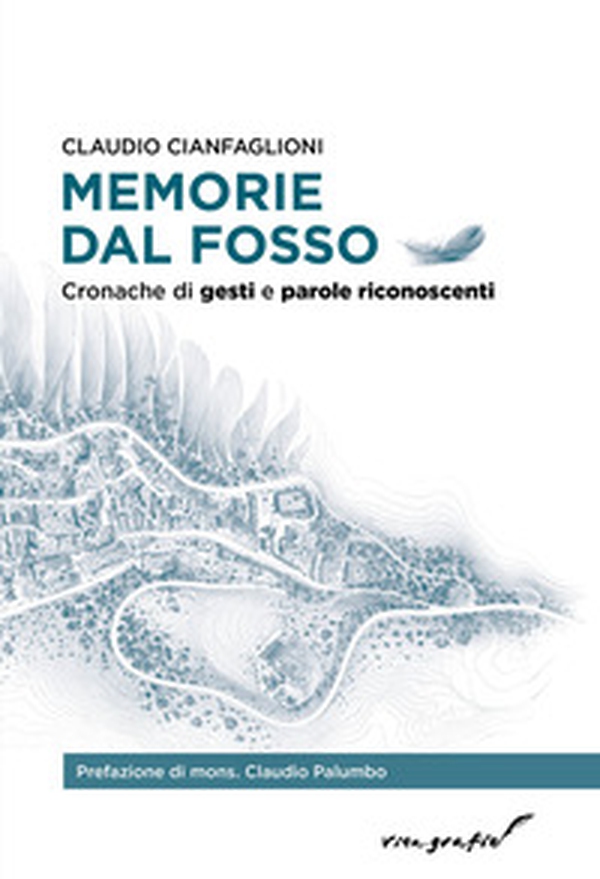 Memorie dal fosso. Cronache di gesti e parole riconoscenti - Librerie.coop