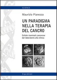 Un paradigma nella terapia del cancro. Cellule staminali cancerose dal lavoratorio alla cimica - Librerie.coop Un paradigma nella terapia del cancro. Cellule staminali cancerose dal lavoratorio alla cimica - Librerie.coop