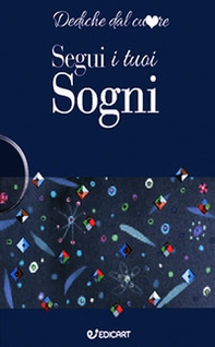 Segui i tuoi sogni - Librerie.coop Segui i tuoi sogni - Librerie.coop