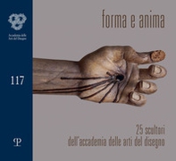 Forma & anima. 25 scultori dell'accademia delle arti del disegno - Librerie.coop