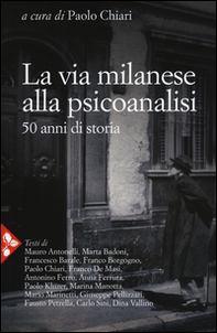 La via milanese alla psicoanalisi. 50 anni di storia - Librerie.coop