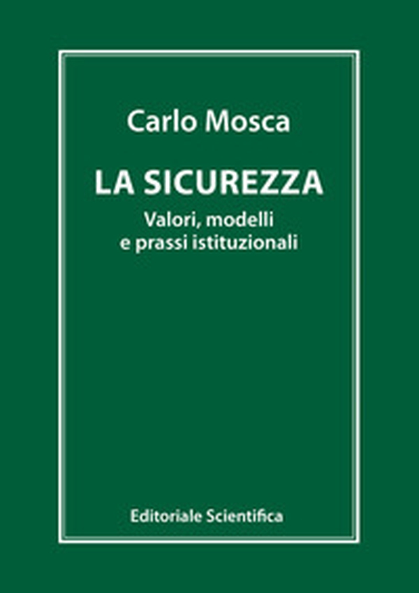 La sicurezza. Valori, modelli e prassi istituzionali - Librerie.coop La sicurezza. Valori, modelli e prassi istituzionali - Librerie.coop