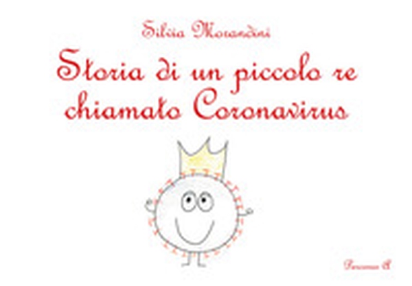 Storia di un piccolo re chiamato Coronavirus - Librerie.coop Storia di un piccolo re chiamato Coronavirus - Librerie.coop
