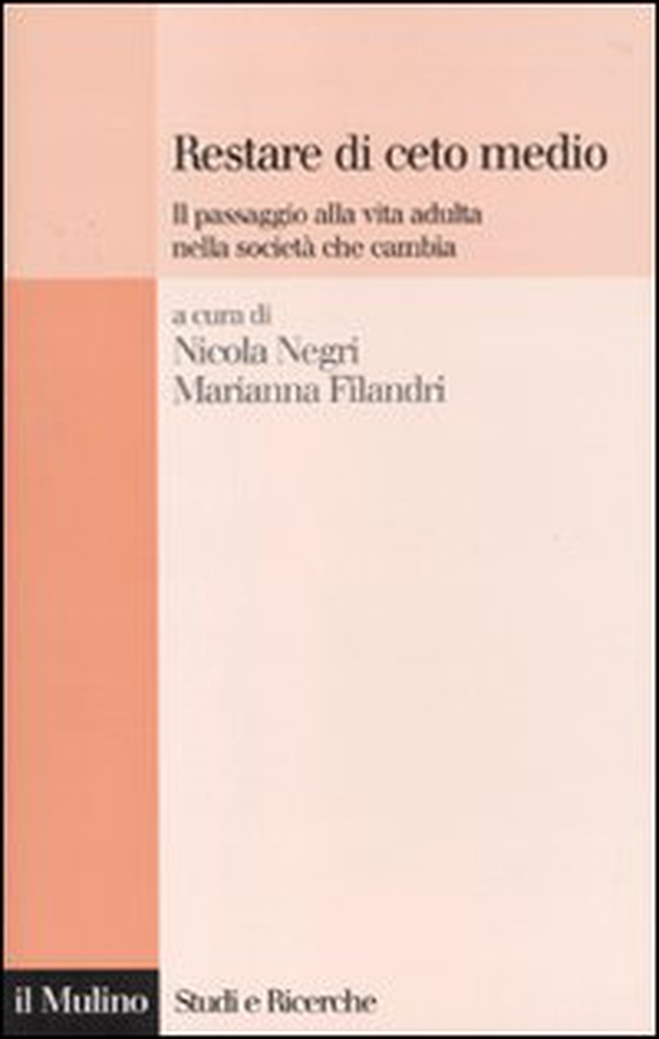 Restare di ceto medio. Il passaggio alla vita adulta nella società che cambia - Librerie.coop