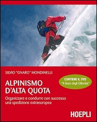 Alpinismo d'alta quota. Organizzare e condurre con successo una spedizione extraeuropea - Librerie.coop
