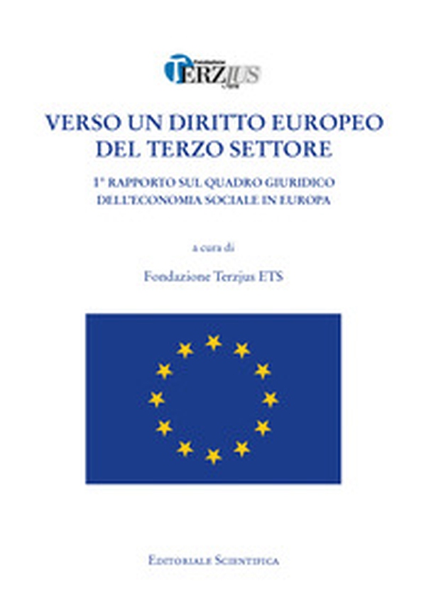 Verso un diritto europeo del terzo settore. 1° rapporto sul quadro giuridico dell'economia sociale in Europa - Librerie.coop Verso un diritto europeo del terzo settore. 1° rapporto sul quadro giuridico dell'economia sociale in Europa - Librerie.coop