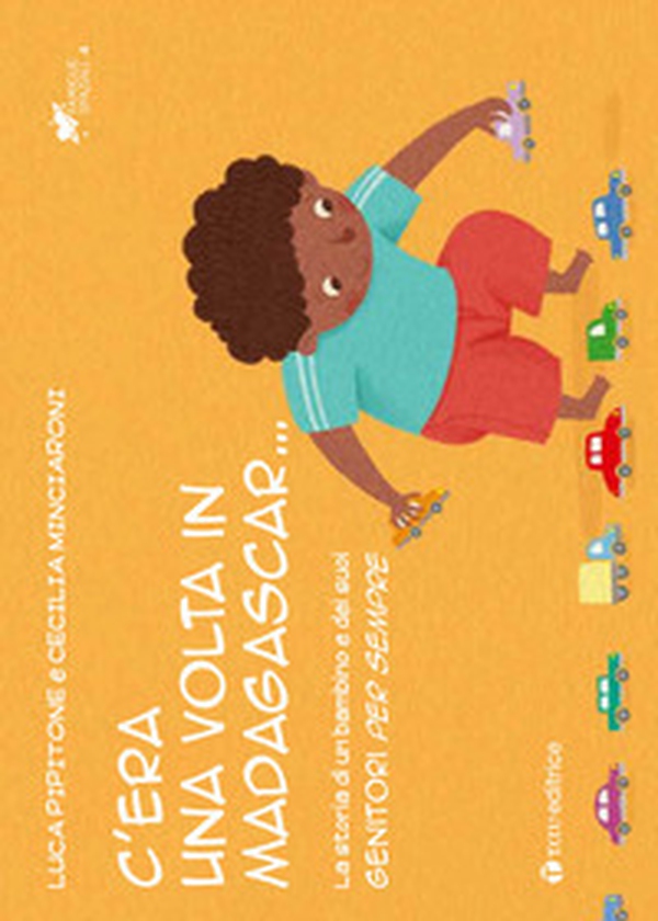 C'era una volta in Madagascar... La storia di un bambino e dei suoi genitori per sempre - Librerie.coop C'era una volta in Madagascar... La storia di un bambino e dei suoi genitori per sempre - Librerie.coop