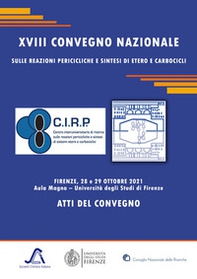 XVIII Convegno Nazionale sulle reazioni pericicliche e sintesi di etero e carbocicli. Atti del convegno (Firenze, 28-29 ottobre 2021) - Librerie.coop