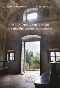 Villa degli Orti Redi. Un giardino aretino da riscoprire - Librerie.coop