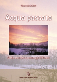 Acqua passata. Storie, cronache e personaggi di Pianoro - Librerie.coop