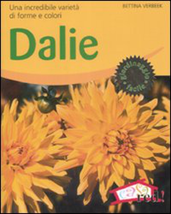 Dalie. Una incredibile varietà di forme e colori - Librerie.coop Dalie. Una incredibile varietà di forme e colori - Librerie.coop