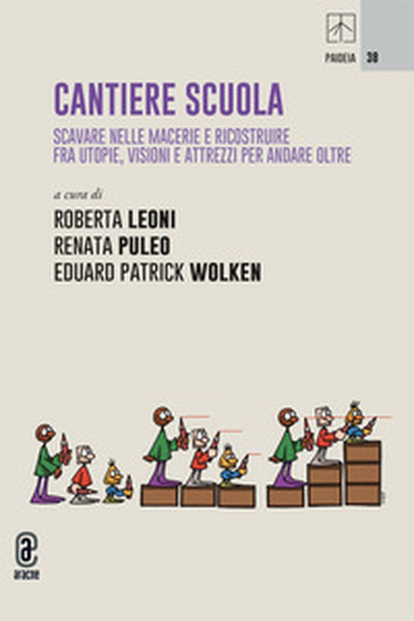 Cantiere Scuola. Scavare nelle macerie e ricostruire fra utopie, visioni e attrezzi per andare oltre - Librerie.coop