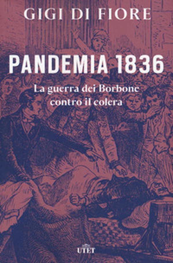 Pandemia 1836. La guerra dei Borbone contro il colera - Librerie.coop Pandemia 1836. La guerra dei Borbone contro il colera - Librerie.coop