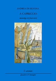 A capriccio (monologo in frasi-versi) - Librerie.coop