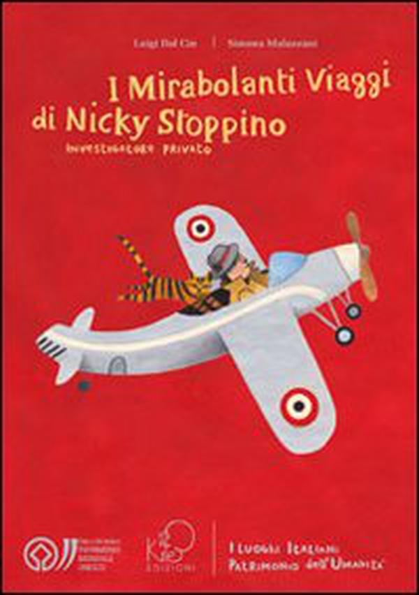 I mirabolanti viaggi di Nicky Stoppino, investigatore privato. I luoghi italiani patrimonio dell'umanità - Librerie.coop I mirabolanti viaggi di Nicky Stoppino, investigatore privato. I luoghi italiani patrimonio dell'umanità - Librerie.coop