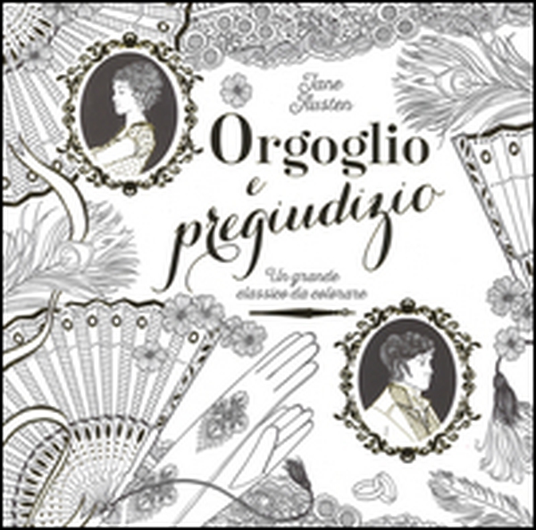 Orgoglio e pregiudizio. Un grande classico da colorare - Librerie.coop Orgoglio e pregiudizio. Un grande classico da colorare - Librerie.coop