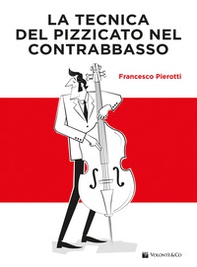 La tecnica del pizzicato nel contrabbasso - Librerie.coop La tecnica del pizzicato nel contrabbasso - Librerie.coop