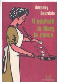 Il segreto di Mary la cuoca - Librerie.coop