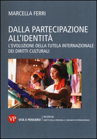 Dalla partecipazione all'identità. L'evoluzione della tutela internazionale dei diritti culturali - Librerie.coop