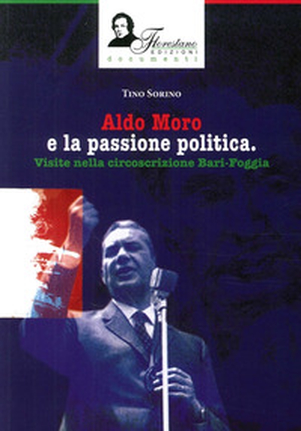 Aldo Moro e la passione politica. Visite nella circoscrizione Bari-Foggia - Librerie.coop Aldo Moro e la passione politica. Visite nella circoscrizione Bari-Foggia - Librerie.coop