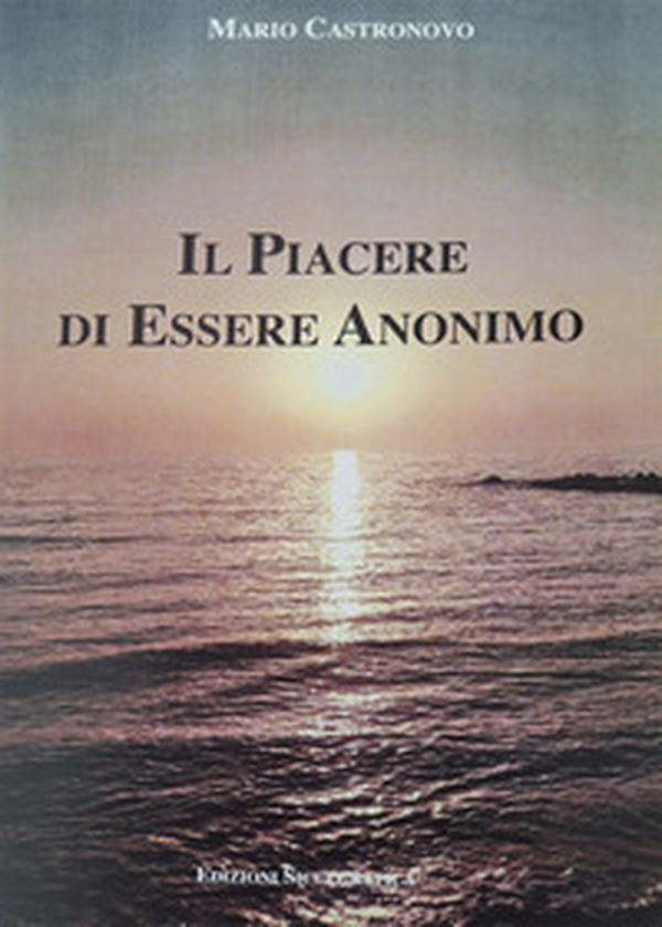 Il piacere di essere anonimo - Librerie.coop Il piacere di essere anonimo - Librerie.coop