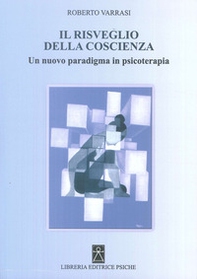Il risveglio della coscienza. Un nuovo paradigma in psicoterapia - Librerie.coop Il risveglio della coscienza. Un nuovo paradigma in psicoterapia - Librerie.coop