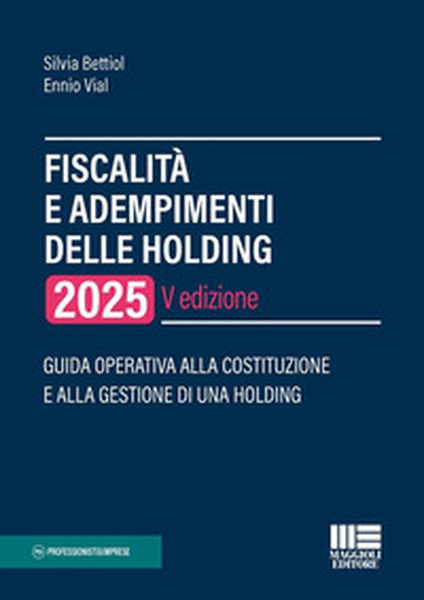Fiscalità e adempimenti delle holding 2025. Guida operativa alla costituzione e alla gestione di una holding - Librerie.coop Fiscalità e adempimenti delle holding 2025. Guida operativa alla costituzione e alla gestione di una holding - Librerie.coop